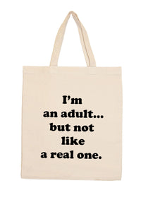 I'm An Adult But Not Like A Real One Tote Bag