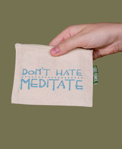 Don't Hate Meditate Small Zipper Pouch